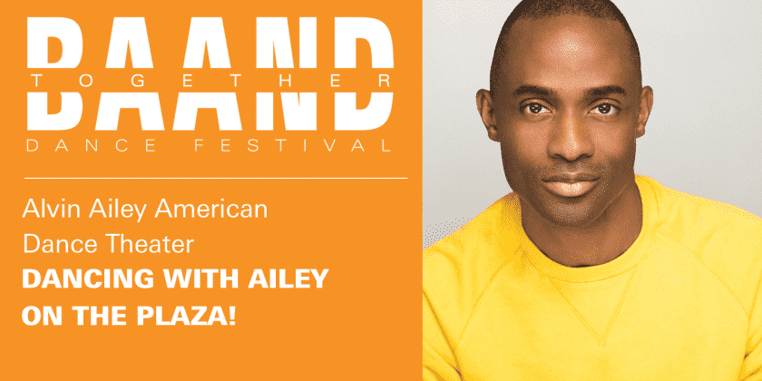 BAAND Together Dance Festival: Dancing with Ailey on the Plaza! (FREE)