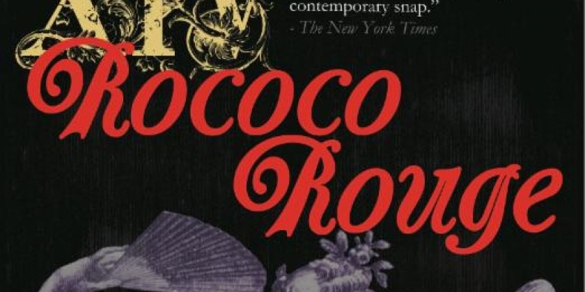 ROCOCO ROUGE now in Previews at our NEW Theatre!