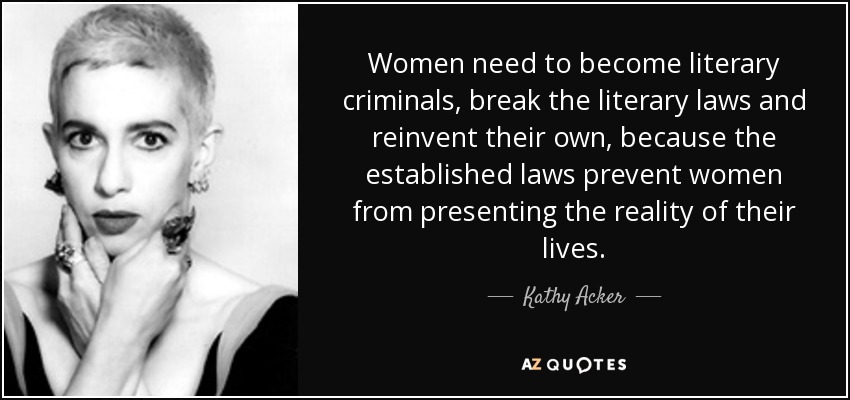 To the left: Kathy Acker wearing large earrings and touching her face with both hands. To the right, a quote by her.