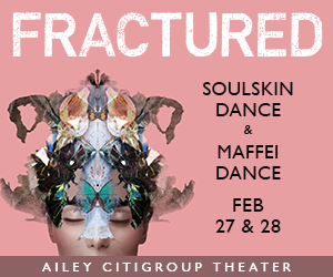 FRACTURED dance at Ailey Feb 27 &28;