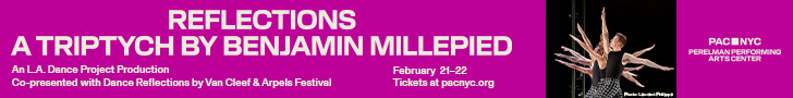 Promotional banner for PAC NYC: &ldquo;Reflections: A Triptych&rdquo; by Benjamin Millepied, an L.A. Dance Project production, co-presented with Dance Reflections by Van Cleef & Arpels; photo of dancers with multiple extended arms; Perelman Performing Arts Center, February 21&ndash;22, 2024.